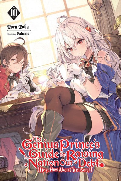 THE GENIUS PRINCE'S GUIDE TO RAISING A NATION OUT OF DEBT (HEY, HOW ABOUT TREASON?) VOL 10 NOVEL