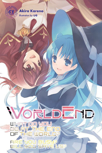 WORLDEND: WHAT DO YOU DO AT THE END OF THE WORLD? ARE YOU BUSY? WILL YOU  SAVE US? EX NOVEL