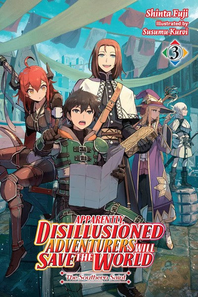 APPARENTLY, DISILLUSIONED ADVENTURERS WILL SAVE THE WORLD VOL 03 NOVEL