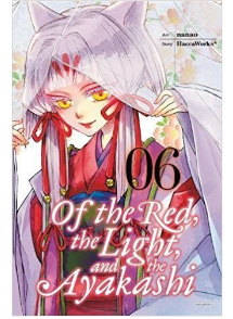 OF THE RED, THE LIGHT, AND THE AYAKASHI VOLUME 06 MANGA