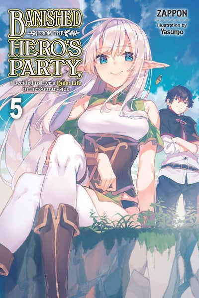 BANISHED FROM THE HERO'S PARTY, I DECIDED TO LIVE A QUIET LIFE IN THE COUNTRYSIDE  VOLUME 5 NOVEL