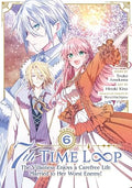 7th Time Loop: The Villainess Enjoys a Carefree Life Married to Her Worst Enemy! (Manga) Vol. 6