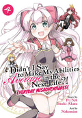 DIDN'T I SAY TO MAKE MY ABILITIES AVERAGE: EVERYDAY MISADVENTURES! VOL 04 MANGA
