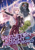 SKELETON KNIGHT IN ANOTHER WORLD VOL 08 NOVEL