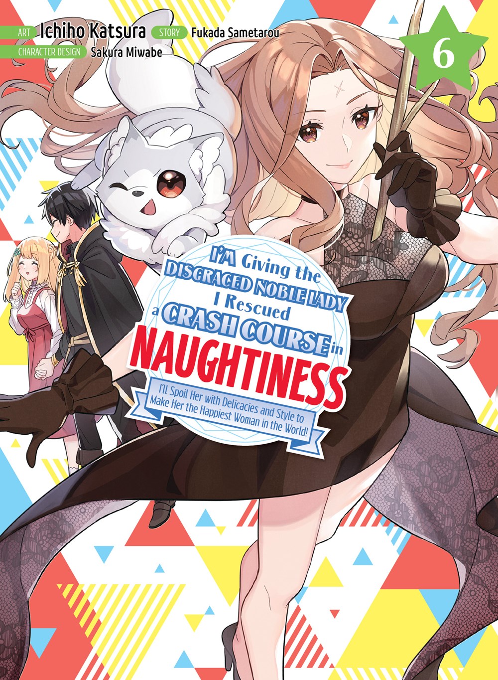 I'M GIVING THE DISGRACED NOBLE LADY I RESCUED A CRASH COURSE IN NAUGHTINESS VOL 06 MANGA