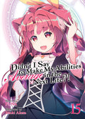 DIDN'T I SAY TO MAKE MY ABILITIES AVERAGE IN THE NEXT LIFE?! VOLUME 15 NOVEL