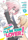 THERE'S NO FREAKING WAY I'LL BE YOUR LOVE! UNLESS... VOLUME 01 MANGA