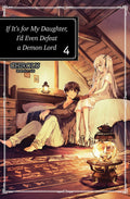IF IT'S FOR MY DAUGHTER, I'D EVEN DEFEAT A DEMON LORD VOLUME 4 NOVEL