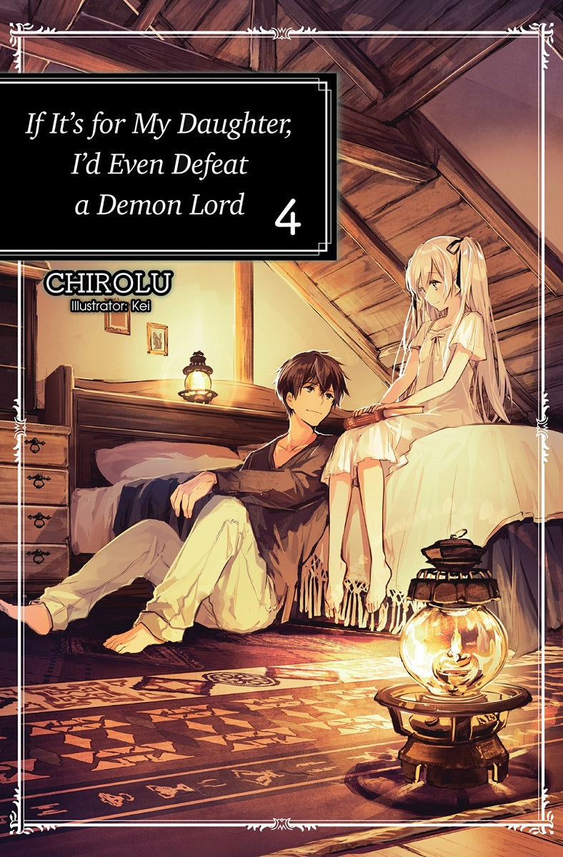 IF IT'S FOR MY DAUGHTER, I'D EVEN DEFEAT A DEMON LORD VOLUME 4 NOVEL