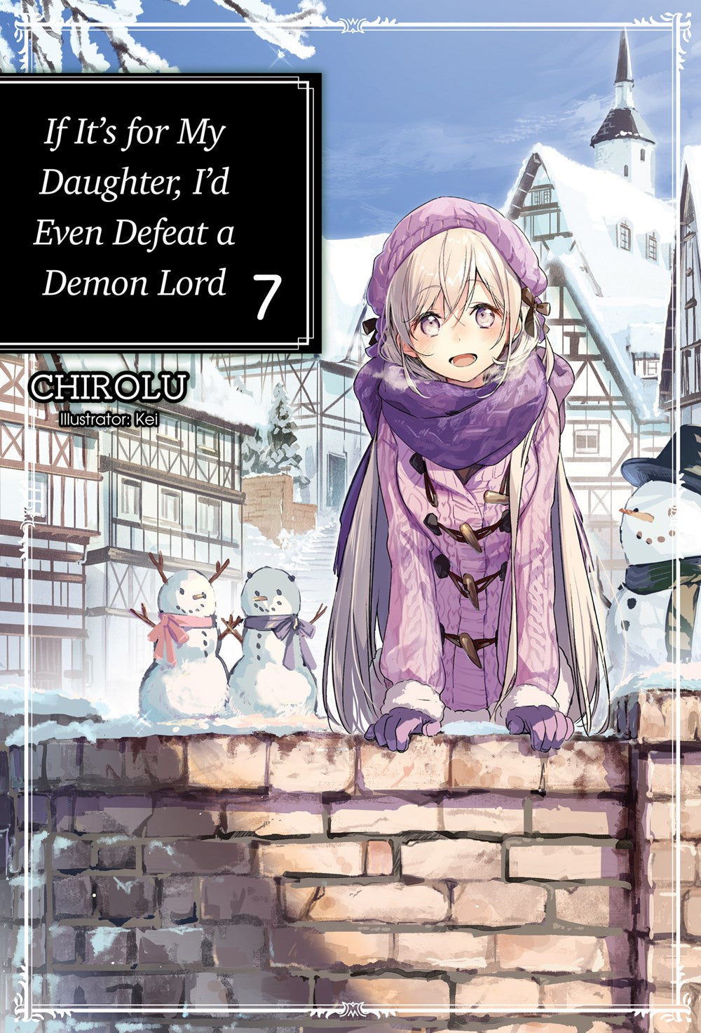 IF IT'S FOR MY DAUGHTER, I'D EVEN DEFEAT A DEMON LORD VOLUME 7 NOVEL