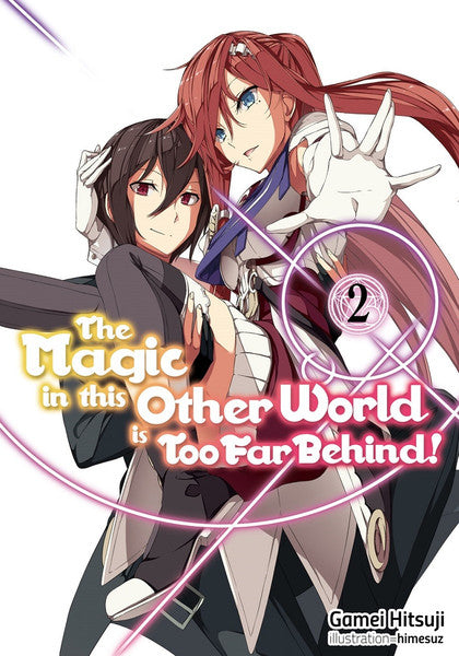 MAGIC IN THIS OTHER WORLD IS TOO FAR BEHIND! VOLUME 2 NOVEL