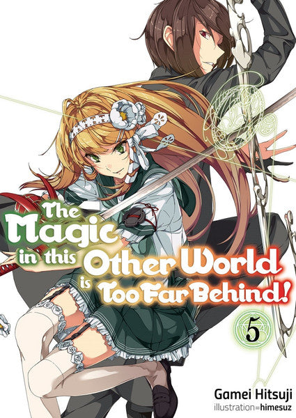 MAGIC IN THIS OTHER WORLD IS TOO FAR BEHIND! VOLUME 5 NOVEL