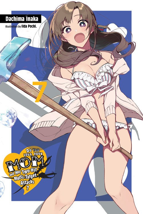 DO YOU LOVE YOUR MOM AND HER MULTI TARGET ATTACKS? VOL 07 NOVEL