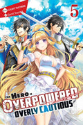 HERO IS OVERPOWERED BUT OVERLY CAUTIOUS VOL 05 NOVEL