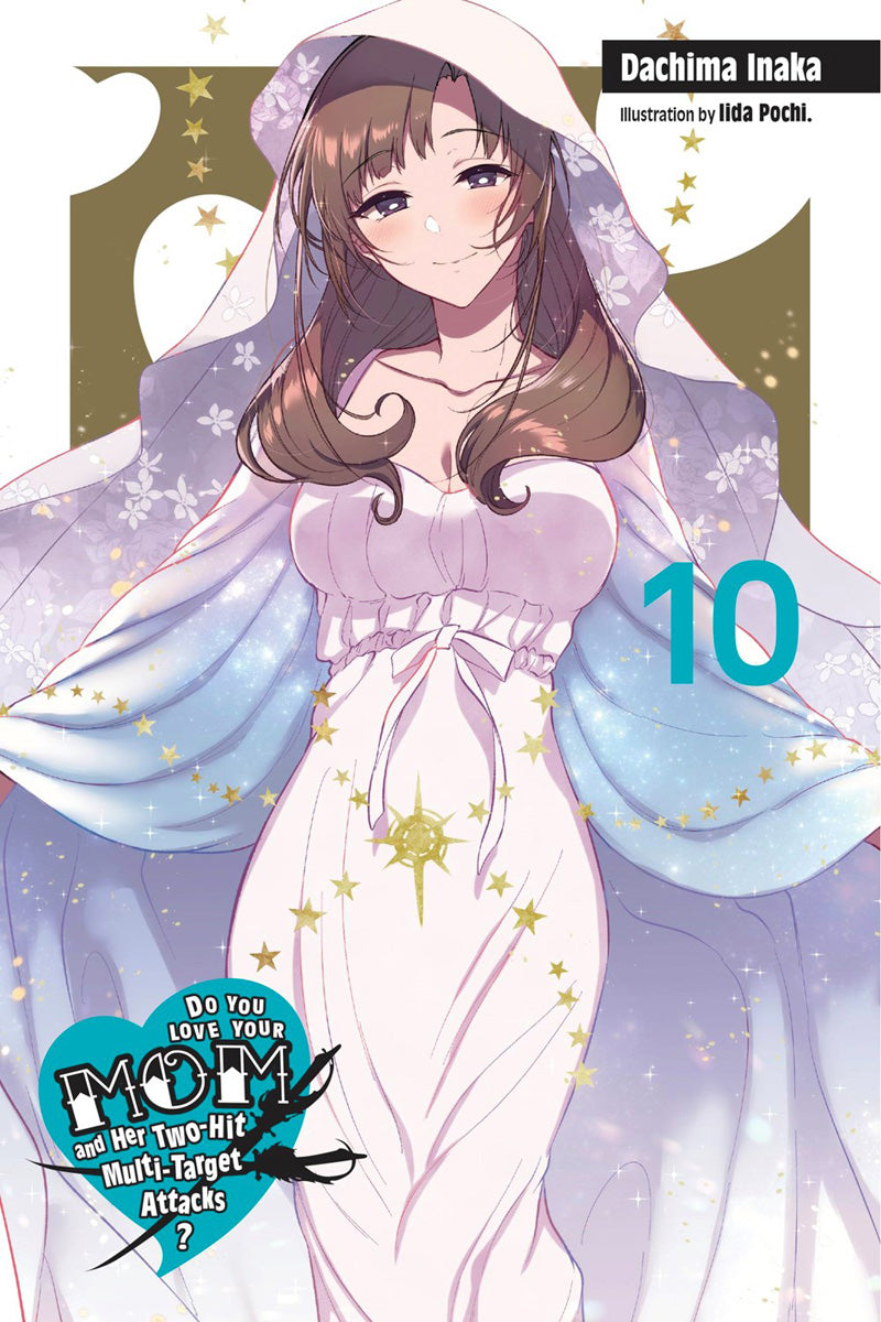 DO YOU LOVE YOUR MOM AND HER MULTI TARGET ATTACKS? VOL 10 NOVEL