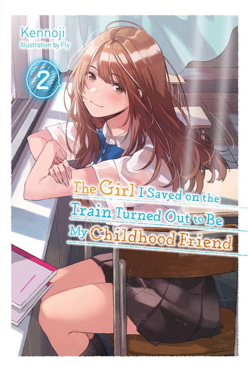 GIRL I SAVED ON THE TRAIN TURNED OUT TO BE MY CHILDHOOD FRIEND VOL 02 NOVEL