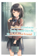GIRL I SAVED ON THE TRAIN TURNED OUT TO BE MY CHILDHOOD FRIEND VOL 02 MANGA