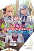 MAGICAL REVOLUTION OF THE REINCARNATED PRINCESS AND THE GENIUS YOUNG LADY VOL 04 NOVEL