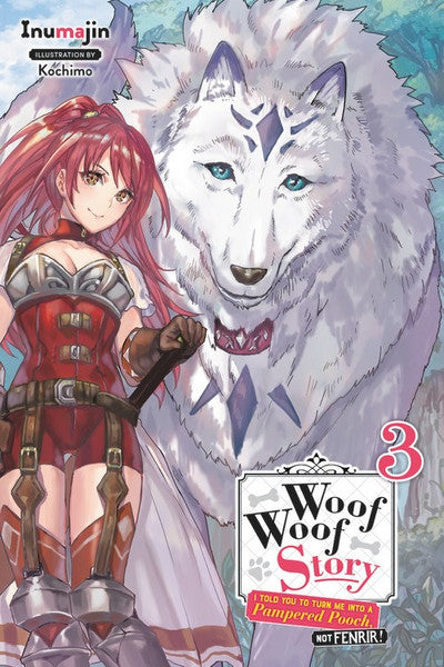 WOOF WOOF STORY I TOLD YOU TO TURN ME INTO A PAMPERED POOCH NOT FENRIR VOLUME 03 NOVEL