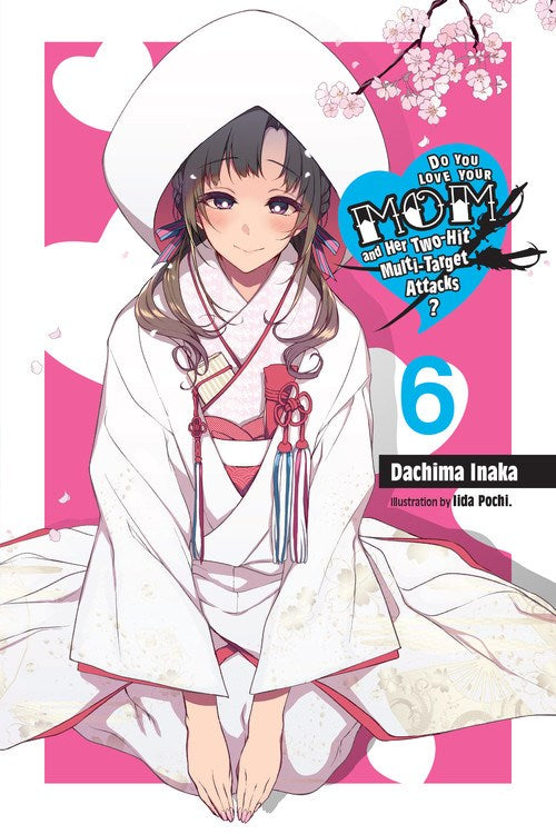 DO YOU LOVE YOUR MOM AND HER MULTI TARGET ATTACKS? VOL 06 NOVEL