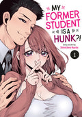MY FORMER STUDENT IS A HUNK?! - VOLUME 01 MANGA