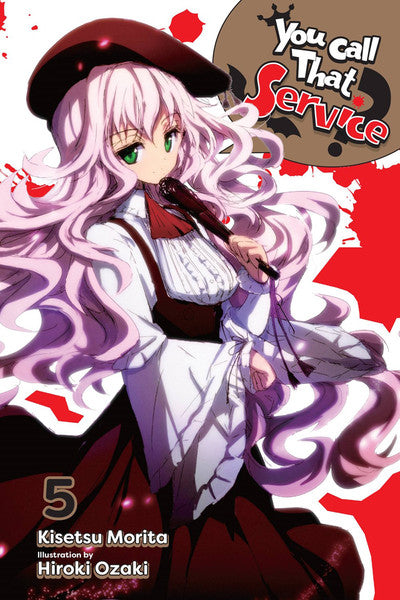 YOU CALL THAT SERVICE? VOLUME 5 NOVEL