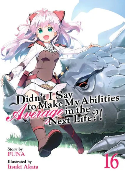 DIDN'T I SAY TO MAKE MY ABILITIES AVERAGE IN THE NEXT LIFE?! VOLUME 16 NOVEL